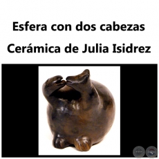 Esfera con dos cabezas - Obra de Julia Isidrez